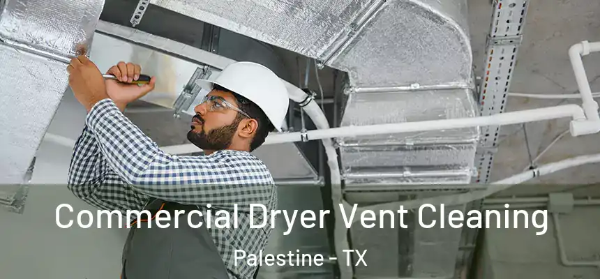  Commercial Dryer Vent Cleaning Palestine - TX