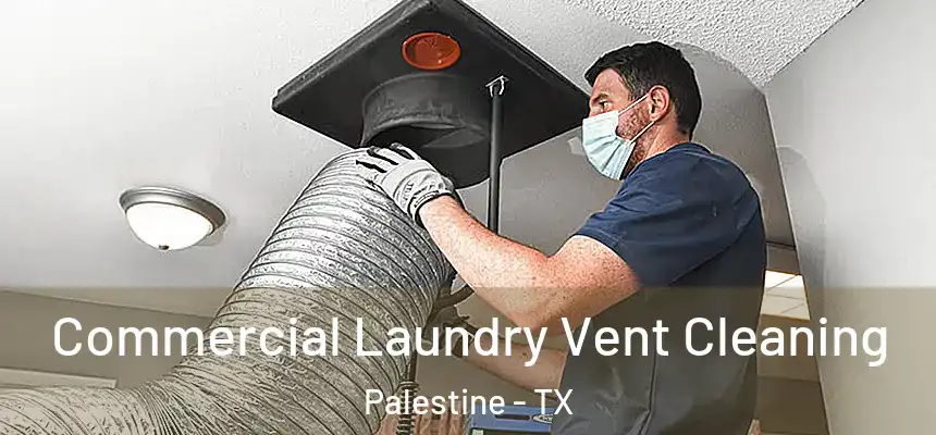  Commercial Laundry Vent Cleaning Palestine - TX