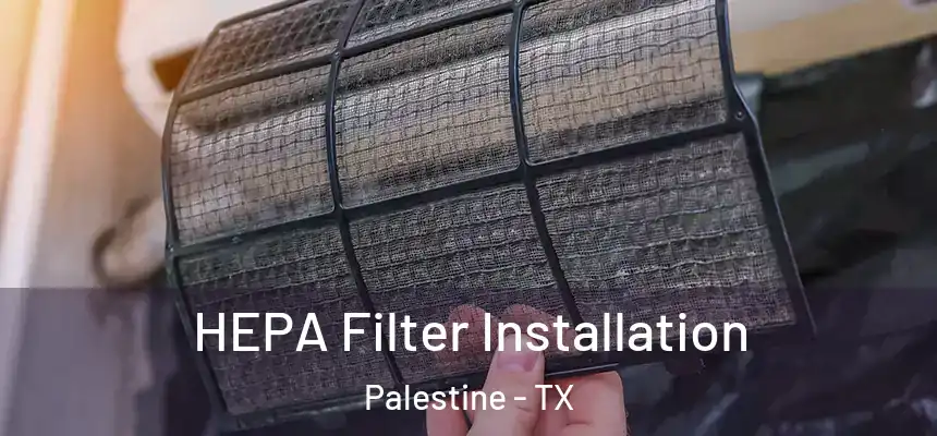  HEPA Filter Installation Palestine - TX
