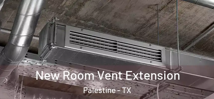  New Room Vent Extension Palestine - TX