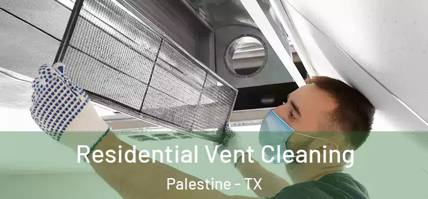  Residential Vent Cleaning Palestine - TX